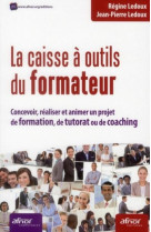 La caisse a outils du formateur - concevoir, realiser et animer un projet de for