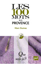 Les 100 mots de la provence (1ed) 2011 qsj 3882