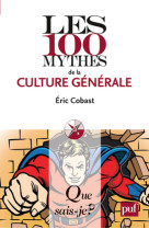 Les 100 mythes de la culture generale qsj 3880