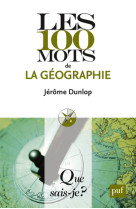 Les 100 mots de la geographie (2ed) qsj 3824