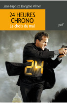 24 heures chrono. le choix du mal