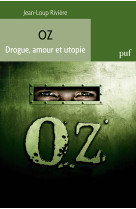 Oz. drogue, amour et utopie