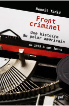 Front criminel. une histoire du polar américain de 1919 à nos jours