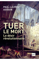 Tuer le mort. le désir révolutionnaire