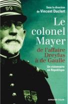 Le colonel mayer - de l'affaire dreyfus à de gaulle