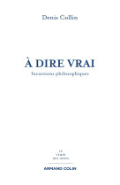 à dire vrai - incursions philosophiques