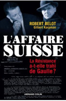 L'affaire suisse - la résistance a-t-elle trahi de gaulle ?