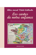 Les cartes de notre enfance - atlas mural vidal-lablache