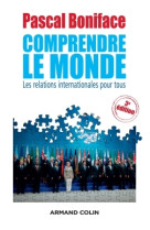 Comprendre le monde - 3e édition - les relations internationales pour tous