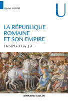 La république romaine et son empire - de 509 av. à 31 av. j.-c.