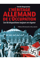 L'héritage allemand de l'occupation - ces 60 dispositions toujours en vigueur