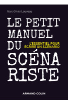 Le petit manuel du scénariste - l'essentiel pour écrire un scénario