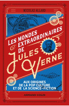 Les mondes extraordinaires de jules verne - aux origines de la pop culture et de la science-fiction