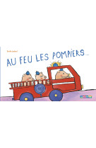 Au feu les pompiers...