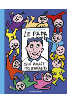 10 enfants et 1 papa - le papa qui avait 10 enfants