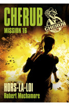 Cherub mission 16 : hors-la-loi