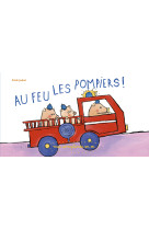 Au feu les pompiers !