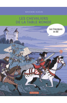 Les classiques en bd - les chevaliers de la table ronde