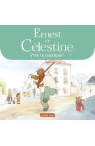 Ernest et célestine - vive la musique !