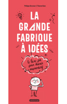 La grande fabrique à idées