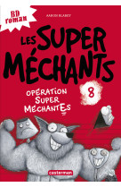 Opération super méchantes