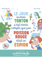 Casterminouche - le jour où mon tonton s'est rendu compte que son poisson rouge était un espion