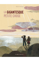 La gigantesque petite chose