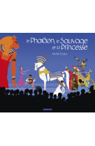 Le pharaon, le sauvage et la princesse