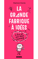 La grande fabrique à idées