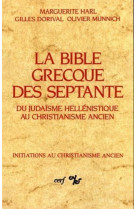 La bible grecque des septante - du judaisme hellenistique au christianisme ancien