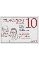 Placards & libelles - tome 10 la guerre qui revient. tout empire renaitra