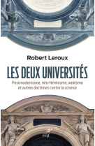 Les deux universites - postmodernisme, neo-feminisme, wokisme et autres doctrines contre la science