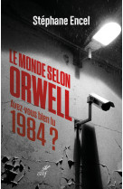 Le monde selon orwell - avez-vous bien lu 1984