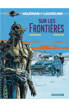 Valérian - tome 13 - sur les frontières (plus ancienne version)