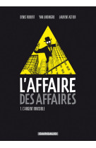 L'affaire des affaires - tome 1 - l'argent invisible