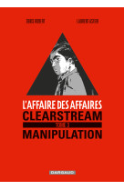 L'affaire des affaires - tome 3 - clearstream manipulation