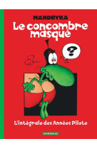 Le concombre masqué - intégrale - tome 0 - l'intégrale des années pilote