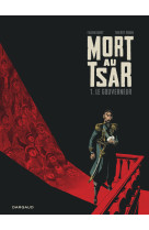 Mort au tsar - tome 1 - le gouverneur