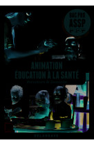 Animation, éducation à la santé 2de, 1re, tle bac pro assp (2014) - pochette élève