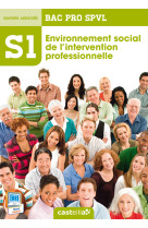 S1- environnement social de l'intervention professionnelle 2de, 1re, tle bac pro spvl (2014) - pochette élève