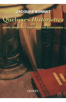 Quelques "historiettes" ou petit éloge de l'anecdote en littérature