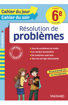 Résolution de problèmes 6e - cahier du jour cahier du soir