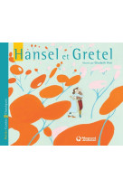 Hansel et gretel - petits contes et classiques