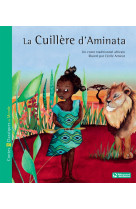 La cuillère d'aminata - contes et classiques du monde