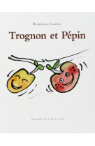 Trognon et pepin