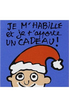 Je m'habille et je t'apporte un cadeau !