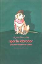 Igor le labrador et autres histoires