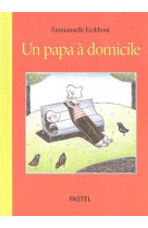 Papa a domicile (un)