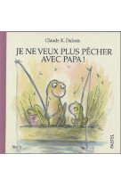 Je ne veux plus pecher avec papa