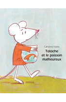 Totoche et le poisson malheureux